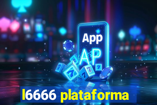l6666 plataforma